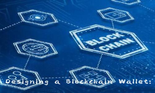 ziaotiComprehensive Guide to Designing a Blockchain Wallet: Best Practices and Solutions